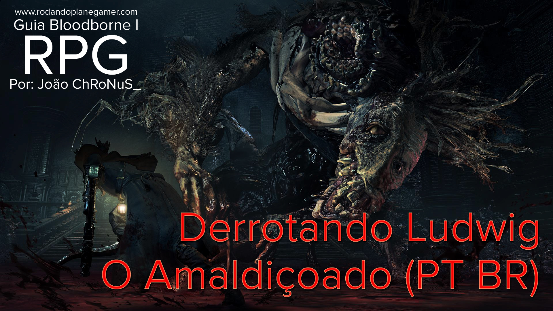 Guia RPG Bloodborne: Derrotando Ludwig – O Amaldiçoado